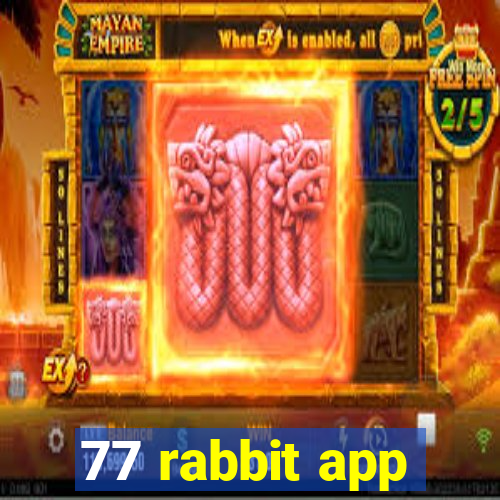 77 rabbit app